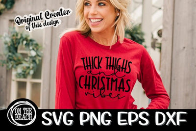 THICK THIGHS And CHRISTMAS VIBES - Christmas SVG PNG EPS DXF SVG On the Beach Boutique 