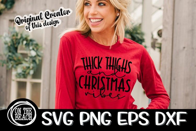 THICK THIGHS And CHRISTMAS VIBES - Christmas SVG PNG EPS DXF SVG On the Beach Boutique 