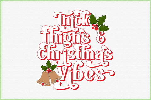 Thick Thighs and Christmas Vibes svg design SVG Creativeart88 
