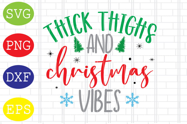 Thick Thighs and Christmas Vibes Svg, Merry Christmas Svg, Santa Svg, Christmas Holiday Svg, Png, Eps, Dxf Files SVG DigitalSvgFiles 