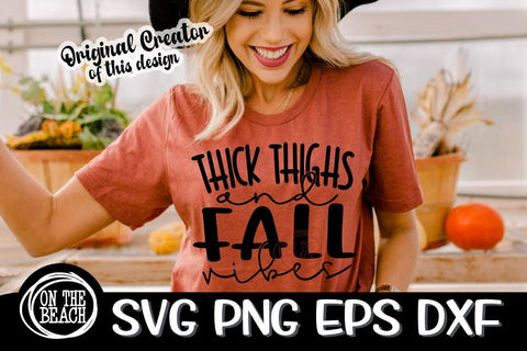 THICK THIGHS And FALL VIBES - Fall SVG PNG EPS DXF SVG On the Beach Boutique 