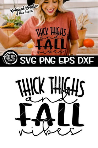 THICK THIGHS And FALL VIBES - Fall SVG PNG EPS DXF SVG On the Beach Boutique 