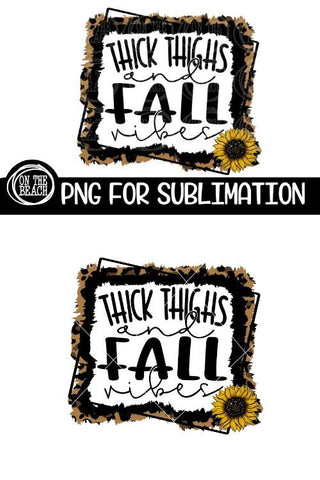 Thick Thighs And Fall Vibes -Sunflower- Leopard Sublimation Sublimation On the Beach Boutique 