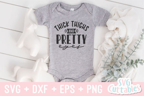 Thick Thighs and Pretty Eyes svg - Baby Shirt svg - Cut File - svg - dxf - eps - png - Silhouette - Cricut SVG Svg Cuttables 
