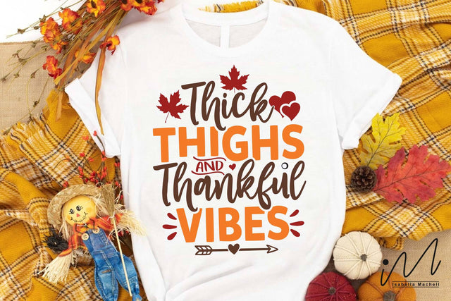 Thick thighs and thankful vibes svg, Thankful t shirt svg, Happy Thanks giving svg, Thanksgiving gift shirt SVG Isabella Machell 