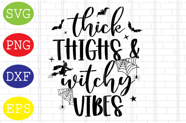 Thick Thighs and Witchy Vibes Svg, Spooky Svg, Cauldron Svg, Halloween Svg, Witch Svg, Ghost Svg, Png, Eps, Dxf Files SVG DigitalSvgFiles 