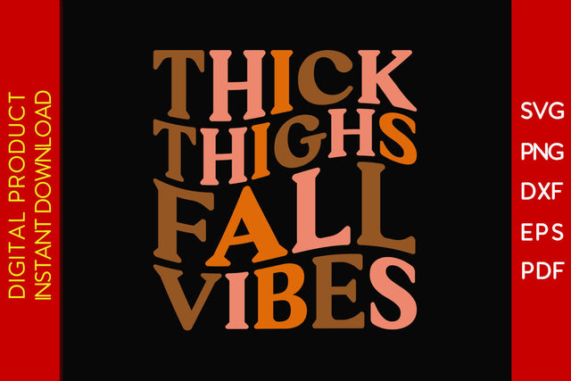 Thick Thighs Fall Vibes Thanksgiving SVG PNG PDF Cut File SVG Creativedesigntee 