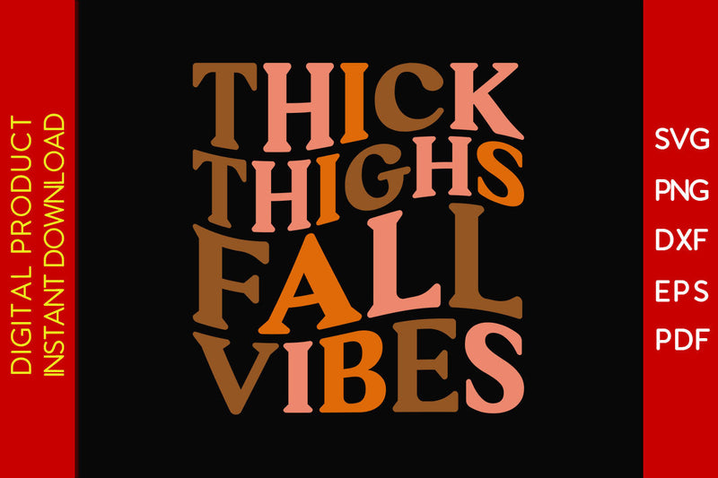 Thick Thighs Fall Vibes Thanksgiving SVG PNG PDF Cut File SVG Creativedesigntee 