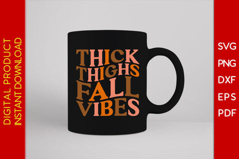 Thick Thighs Fall Vibes Thanksgiving SVG PNG PDF Cut File SVG Creativedesigntee 