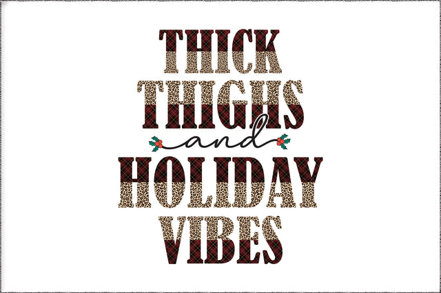 Thick Thighs Holiday Vibes Sublimation Sublimation Jagonath Roy 