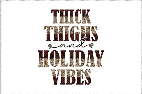 Thick Thighs Holiday Vibes Sublimation Sublimation Jagonath Roy 