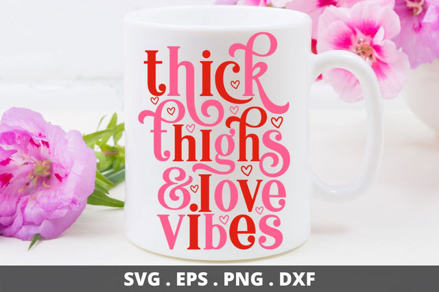 Thick thighs & love vibes SVG Designangry 