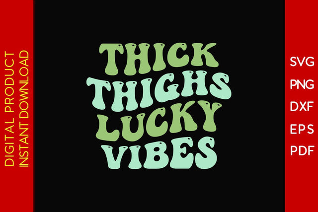 Thick Thighs Lucky Vibes St Patrick's Day SVG PNG PDF Cut File SVG Creativedesigntee 