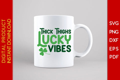 Thick Thighs Lucky Vibes St Patrick's Day SVG PNG PDF Cut Files SVG Creativedesigntee 