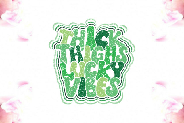 Thick Thighs Lucky Vibes Sublimation Sublimation Jagonath Roy 