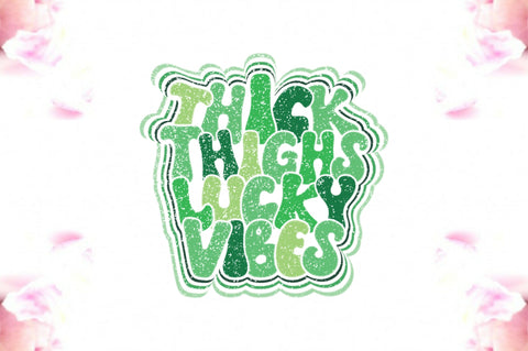 Thick Thighs Lucky Vibes Sublimation Sublimation Jagonath Roy 