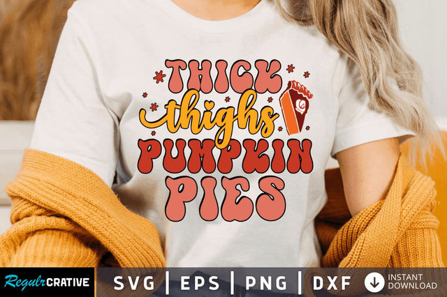 Thick thighs pumpkin pies SVG SVG Regulrcrative 