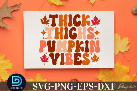 Thick thighs pumpkin vibes, Thick thighs pumpkin vibes SVG SVG DESIGNISTIC 