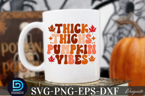Thick thighs pumpkin vibes, Thick thighs pumpkin vibes SVG SVG DESIGNISTIC 