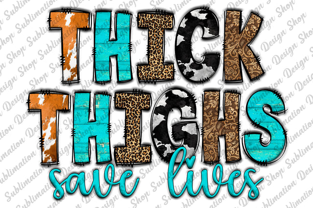 Thick Thighs Save Lives Png, Sarcastic Png, Funny Sarcastic Quote Png, Sassy Png, Boho, Mom, Sublimation Designs Download,Digital Download Sublimation SublimationDesignShop 
