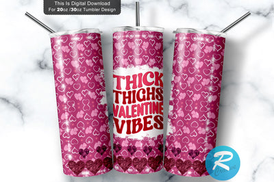 Thick thighs valentine vibes 20 oz / 30 oz Tumbler PNG Sublimation Regulrcrative 