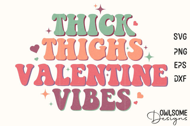 Thick Thighs Valentine Vibes Retro Quotes Valentine Sublimation Owlsome.Designs 