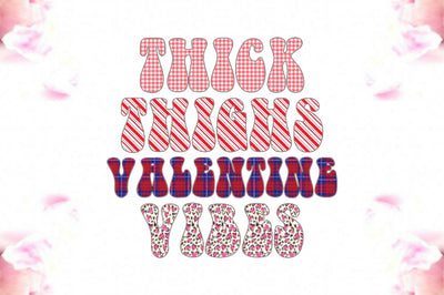 Thick Thighs Valentine Vibes Sublimation Sublimation Jagonath Roy 