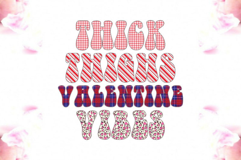 Thick Thighs Valentine Vibes Sublimation Sublimation Jagonath Roy 