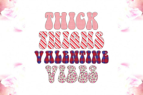 Thick Thighs Valentine Vibes Sublimation Sublimation Jagonath Roy 