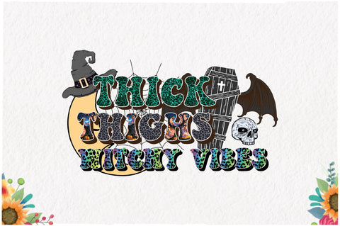 Thick Thighs Witchy Vibes Sublimation Sublimation Jagonath Roy 