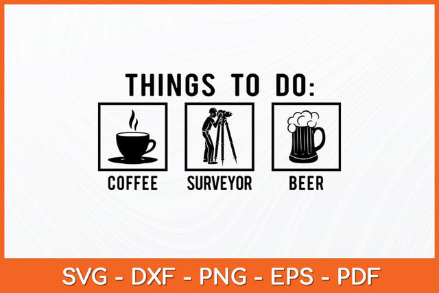 Things to Do For a Surveyor Funny Svg Design SVG artprintfile 