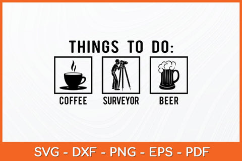 Things to Do For a Surveyor Funny Svg Design SVG artprintfile 