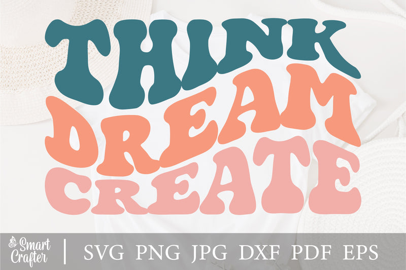 Think dream create svg wavy style svg, EPS PNG Cricut Instant Download SVG Fauz 