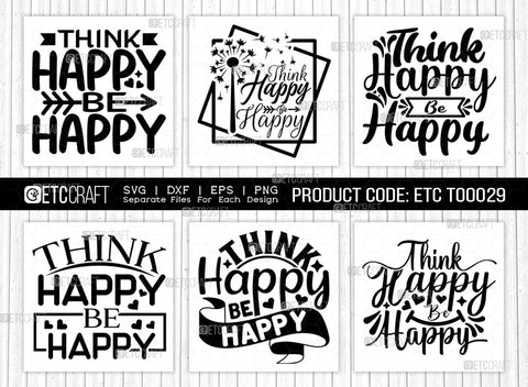 Think Happy Be Happy SVG Cut File | Happiness Bundle | Motivational Speech Svg | Inspirational Quotes | ETC T00029 SVG ETC Craft 