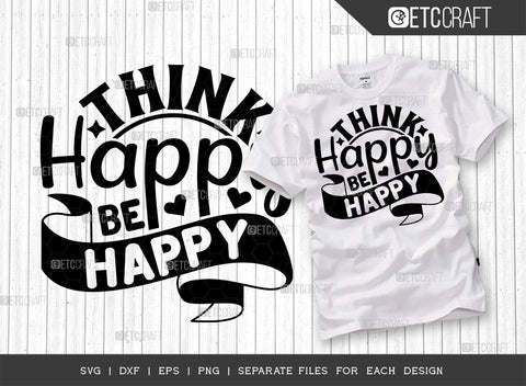 Think Happy Be Happy SVG Cut File | Happiness Bundle | Motivational Speech Svg | Inspirational Quotes | ETC T00029 SVG ETC Craft 