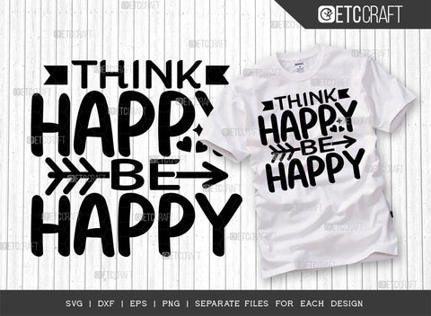 Think Happy Be Happy SVG Cut File | Happiness Bundle | Motivational Speech Svg | Inspirational Quotes | ETC T00029 SVG ETC Craft 