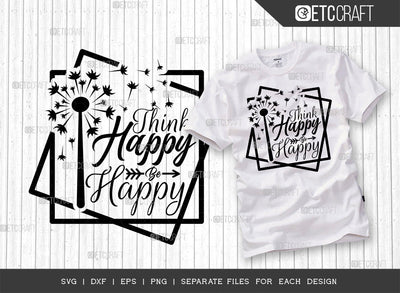 Think Happy Be Happy SVG Cut File | Happiness Svg | Motivational Speech Svg | Inspirational Quotes | ETC T00029 SVG ETC Craft 