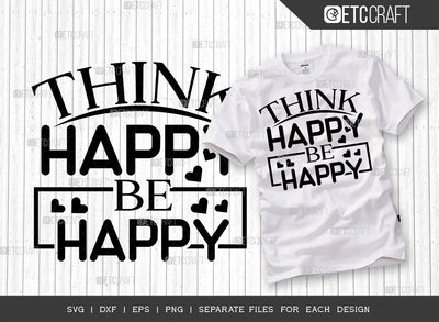 Think Happy Be Happy SVG Cut File | Happiness Svg | Motivational Speech Svg | Inspirational Quotes | ETC T00029 SVG ETC Craft 