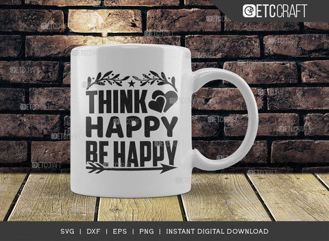 Think Happy Be Happy SVG Cut File, Positive Thinking Svg, Motivational Saying Svg, Inspirational Quotes, TG 02775 SVG ETC Craft 