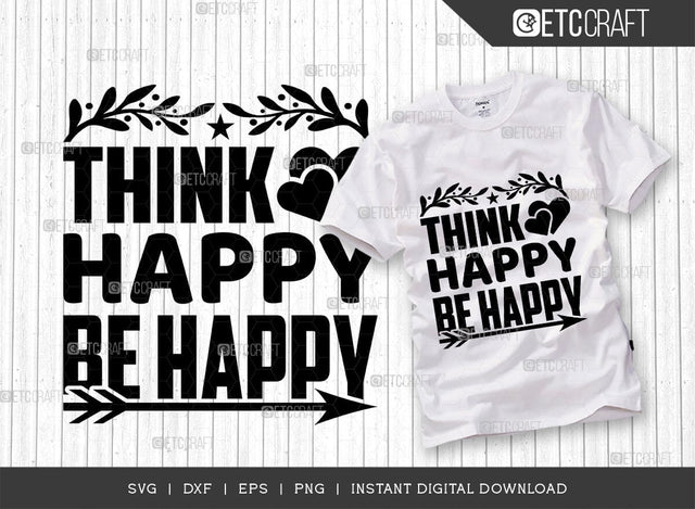 Think Happy Be Happy SVG Cut File, Positive Thinking Svg, Motivational Saying Svg, Inspirational Quotes, TG 02775 SVG ETC Craft 