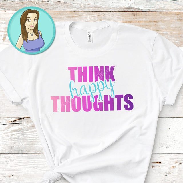 Think Happy Thoughts- motivational svg SVG Awesomely Strange Designs 