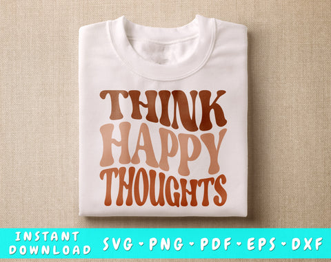 Think Happy Thoughts SVG, Positive Quote SVG Cut File, Motivational Shirt SVG SVG HappyDesignStudio 