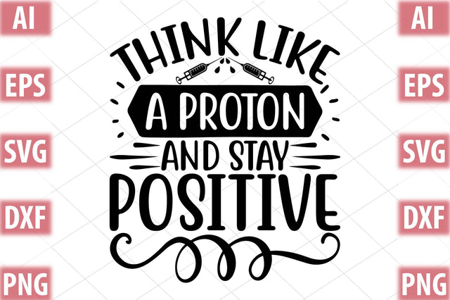 Think Like A Proton And Stay Positive SVG SVGista 
