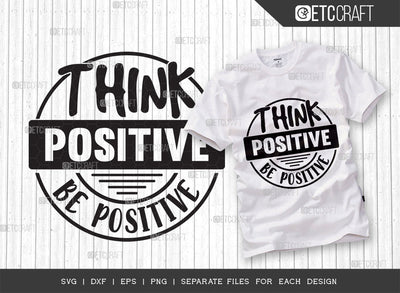 Think Positive Be Positive SVG Cut File | Good Things Svg | Motivational Speech Svg | Inspirational Quotes | ETC T00059 SVG ETC Craft 