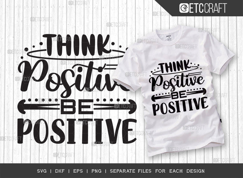 Think Positive Be Positive SVG Cut File | Good Things Svg | Motivational Speech Svg | Inspirational Quotes | ETC T00059 SVG ETC Craft 