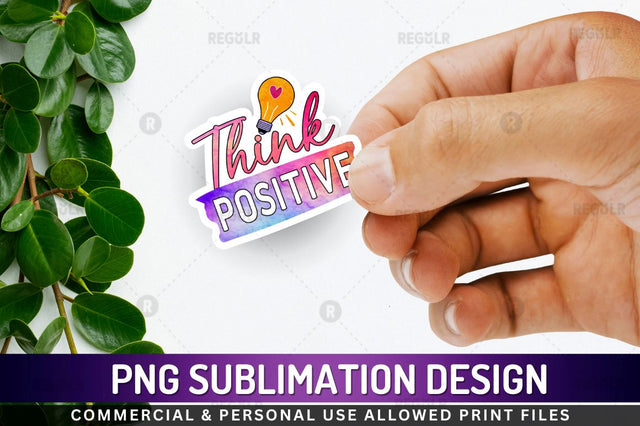 Think positive Sublimation PNG Sublimation Regulrcrative 