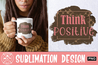 Think Positive Sublimation Sublimation Last Frontier Design Co. 