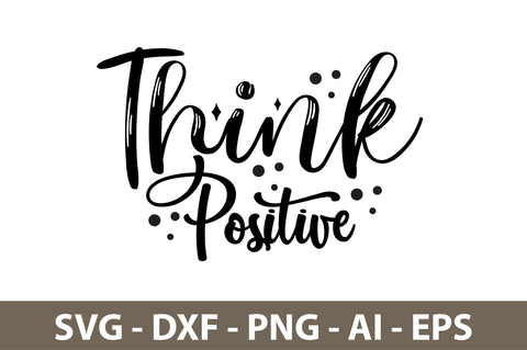 Think Positive svg SVG nirmal108roy 