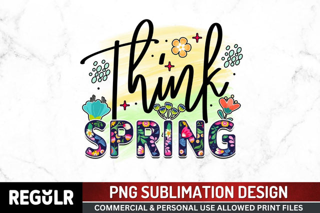Think spring SVG Sublimation Regulrcrative 