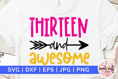 Thirteen and awesome - Birthday SVG EPS DXF PNG Cutting File SVG CoralCutsSVG 